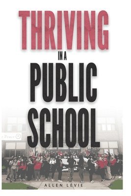 bokomslag Thriving In A Public School, B&W Paperback