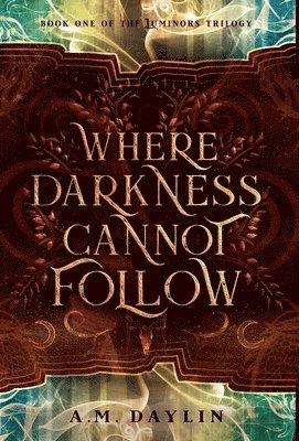 A M Daylin, A. M. Daylin, A.M. Daylin - Where Darkness Cannot Follow, Inbunden