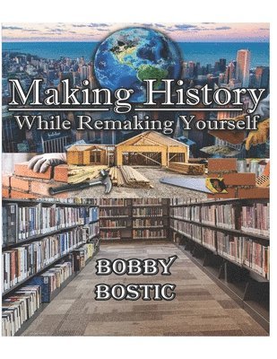 Bobby Bostic - Make History While Remaking Yourself, Häftad