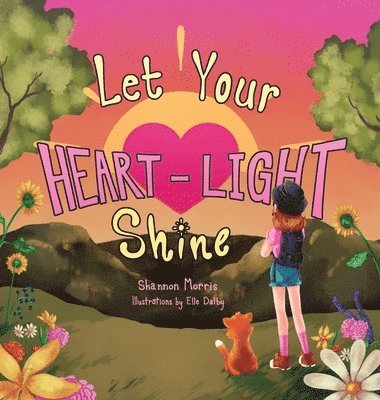 Shannon Morris - Let Your Heart-Light Shine, Inbunden