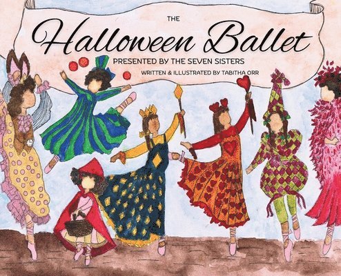 Tabitha Orr - Halloween Ballet Presented by the Seven Sisters, Inbunden
