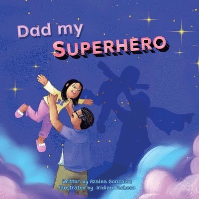 Azalea Gonzalez - Dad My Superhero, Häftad