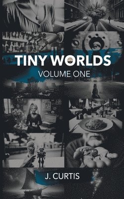 J Curtis - Tiny Worlds Volume One, Häftad
