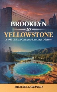 bokomslag Brooklyn to Yellowstone: A 1933 Civilian Conservation Corps Odyssey