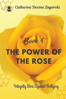 bokomslag The Power of the Rose: Integrity Wins Over Bullying