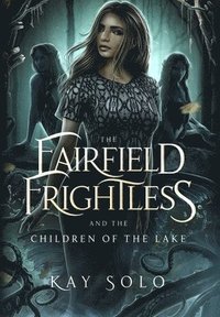 bokomslag Fairfield Frightless and the Children of the Lake