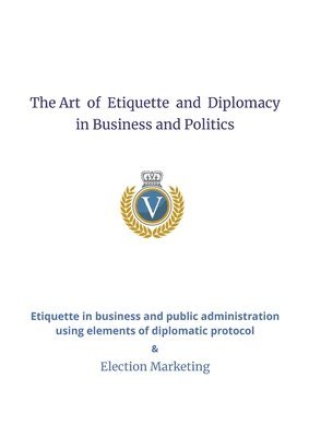 bokomslag The Art of Etiquette and Diplomacy in Business and Politics