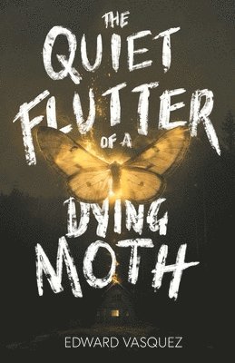 The Quiet Flutter of a Dying Moth 1