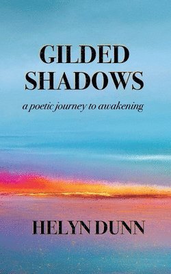 bokomslag Gilded Shadows: a poetic journey to awakening