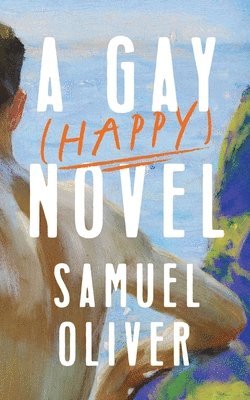 bokomslag A Gay (Happy) Novel