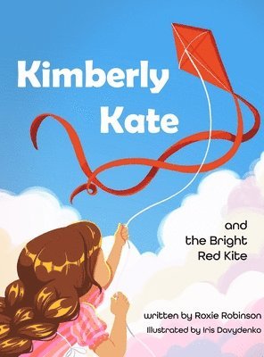 Roxie M Robinson, Roxie M. Robinson - Kimberly Kate and the Big Red Kite, Inbunden