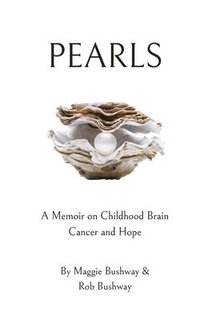 bokomslag Pearls: A Memoir on Childhood Brain Cancer and Hope