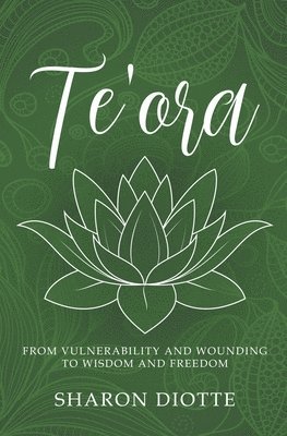 Te'ora: From Vulnerability and Wounding to Wisdom and Freedom 1