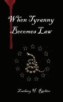 When Tyranny Becomes Law 1