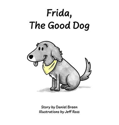 Daniel J Breen, Daniel J. Breen - Frida, The Good Dog, Inbunden