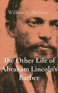 bokomslag The Other Life of Abraham Lincoln's Barber