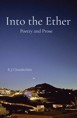 Rebecca J Chamberlain, Rebecca J. Chamberlain - Into the Ether Poetry and Prose, Häftad