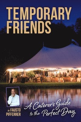 Temporary Friends: A Caterer's Guide to the Perfect Day 1