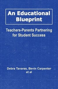 bokomslag An Educational Blueprint: Teachers-Parents Partnering for Student Success