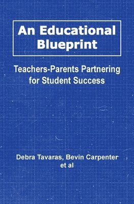 bokomslag An Educational Blueprint: Teachers-Parents Partnering for Student Success