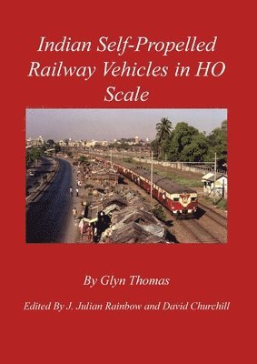 Glyn Thomas, Julian Rainbow, David Churchill - Indian Self-Propelled Railway Vehicles in HO Scale, Häftad