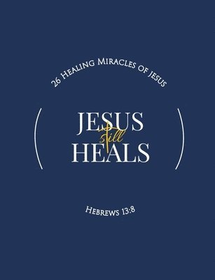 Jesus Still Heals 1