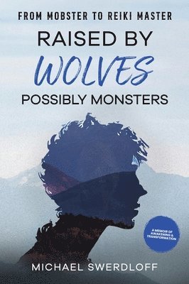 Michael Swerdloff, Jane Gerhard - Raised by Wolves, Possibly Monsters, Inbunden