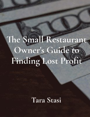 bokomslag Small Restaurant Owner's Guide to Finding Lost Profit