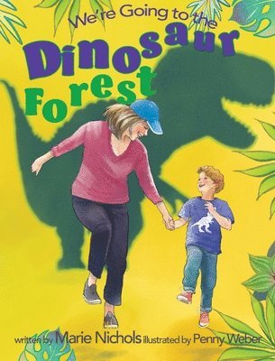 Marie Nichols - We're Going to the Dinosaur Forest, Inbunden