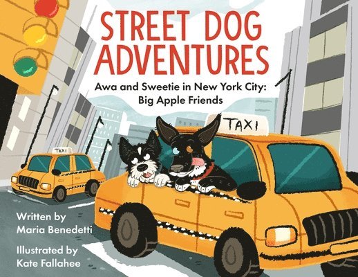 Street Dog Adventures: Awa and Sweetie in New York City: Big Apple Friends 1