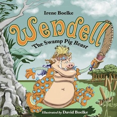 bokomslag Wendell: The Swamp Pig Beast