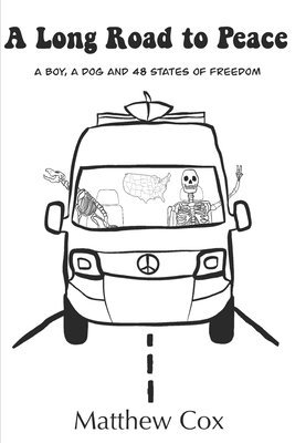 bokomslag A Long Road to Peace: A Boy, A Dog and 48 States of Freedom