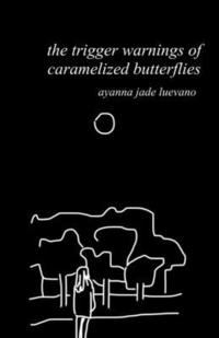 bokomslag The trigger warnings of caramelized butterflies