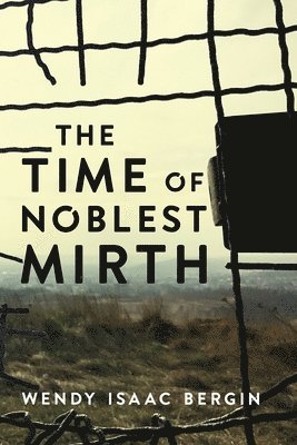 Wendy Isaac Bergin - Time of Noblest Mirth, Häftad