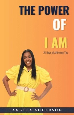 Angela Anderson - The Power of I Am, Häftad