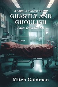 bokomslag Ghastly and Ghoulish Tales from the ER