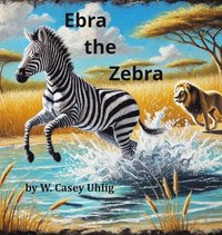 bokomslag Ebra the Zebra