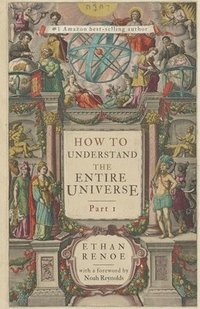 bokomslag How to Understand the Entire Universe, Part 1