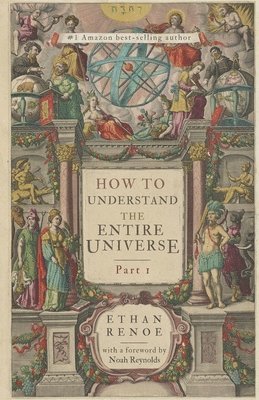 How to Understand the Entire Universe, Part 1 1