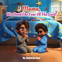 bokomslag Mama, We Need The Fear of The Lord