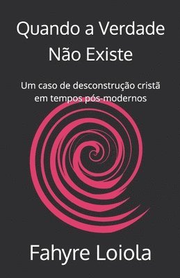 bokomslag Quando a Verdade Não Existe