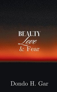 bokomslag Beauty Love & Fear