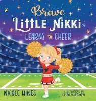 Brave Little Nikki Learns to Cheer 1