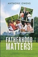 Fatherhood Matters! 1