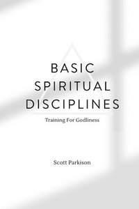 bokomslag Basic Spiritual Disciplines