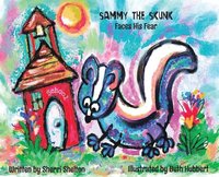 bokomslag Sammy the Skunk, Faces his Fear