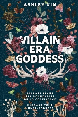 bokomslag Villain Era Goddess: Release fears, set boundaries, build confidence, unleash your inner goddess.