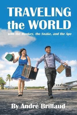 bokomslag Traveling the World with the Monkey, the Snake, and the Ape