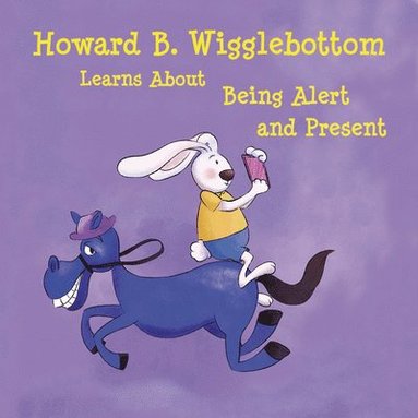 bokomslag Howard B. Wigglebottom Learns about Being Alert and Present