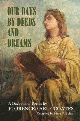 bokomslag Our Days by Deeds and Dreams: A Daybook of Poems by Florence Earle Coates